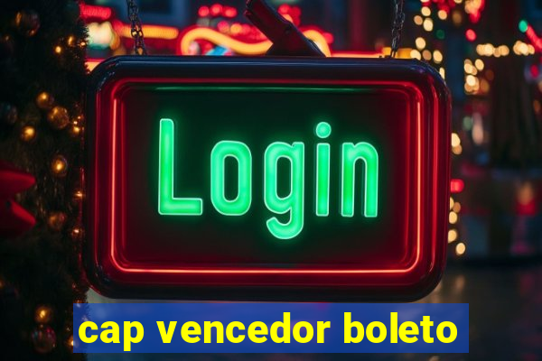 cap vencedor boleto