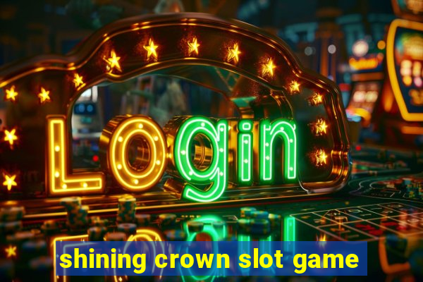 shining crown slot game