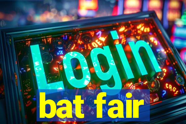 bat fair