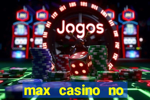 max casino no deposit bonus