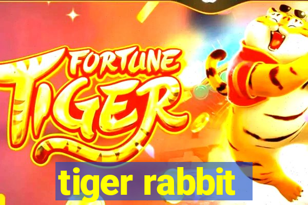 tiger rabbit