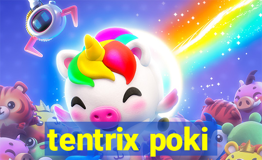 tentrix poki