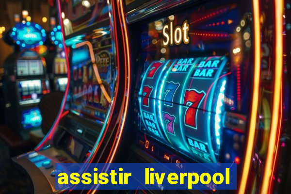 assistir liverpool x manchester city futemax