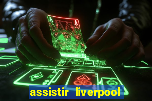 assistir liverpool x manchester city futemax