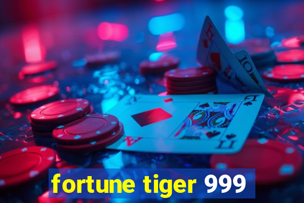 fortune tiger 999