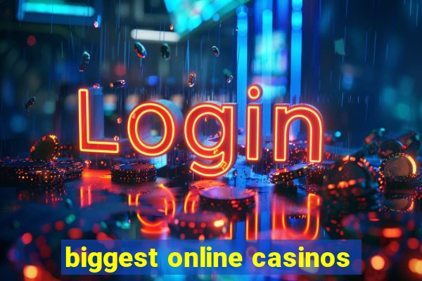 biggest online casinos