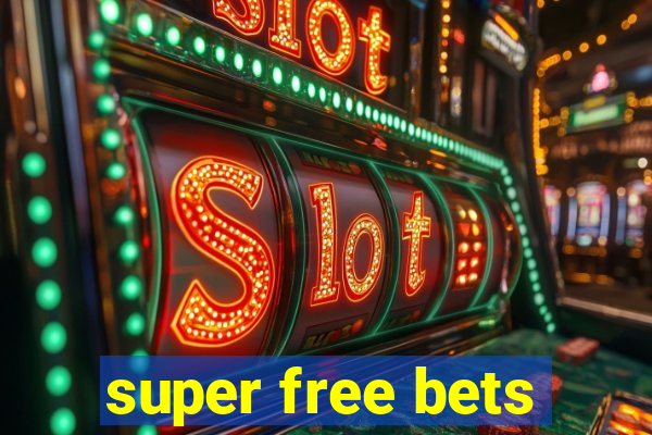 super free bets