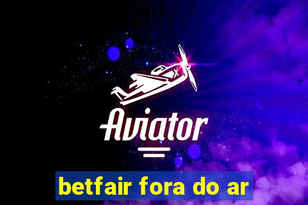 betfair fora do ar