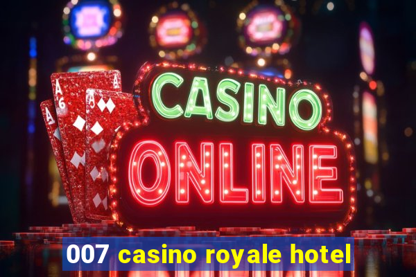 007 casino royale hotel