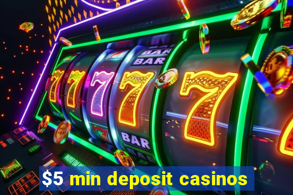 $5 min deposit casinos