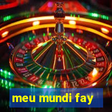 meu mundi fay