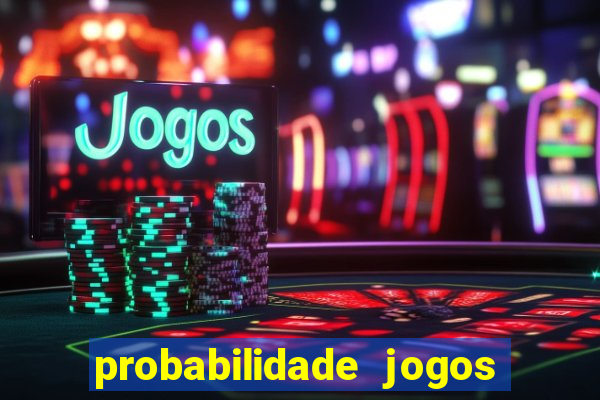 probabilidade jogos de hj