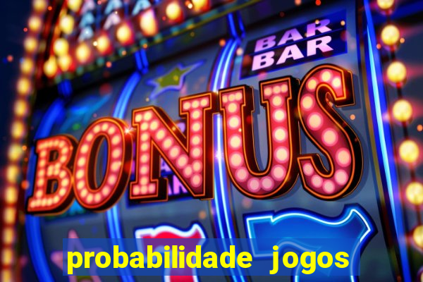 probabilidade jogos de hj