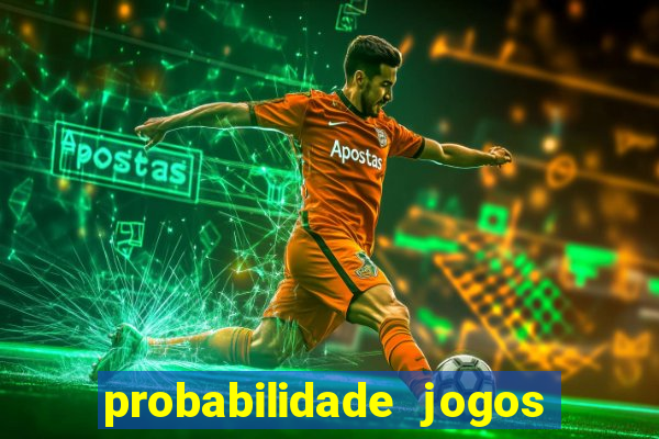 probabilidade jogos de hj