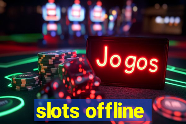 slots offline