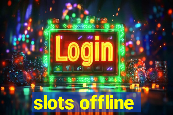 slots offline