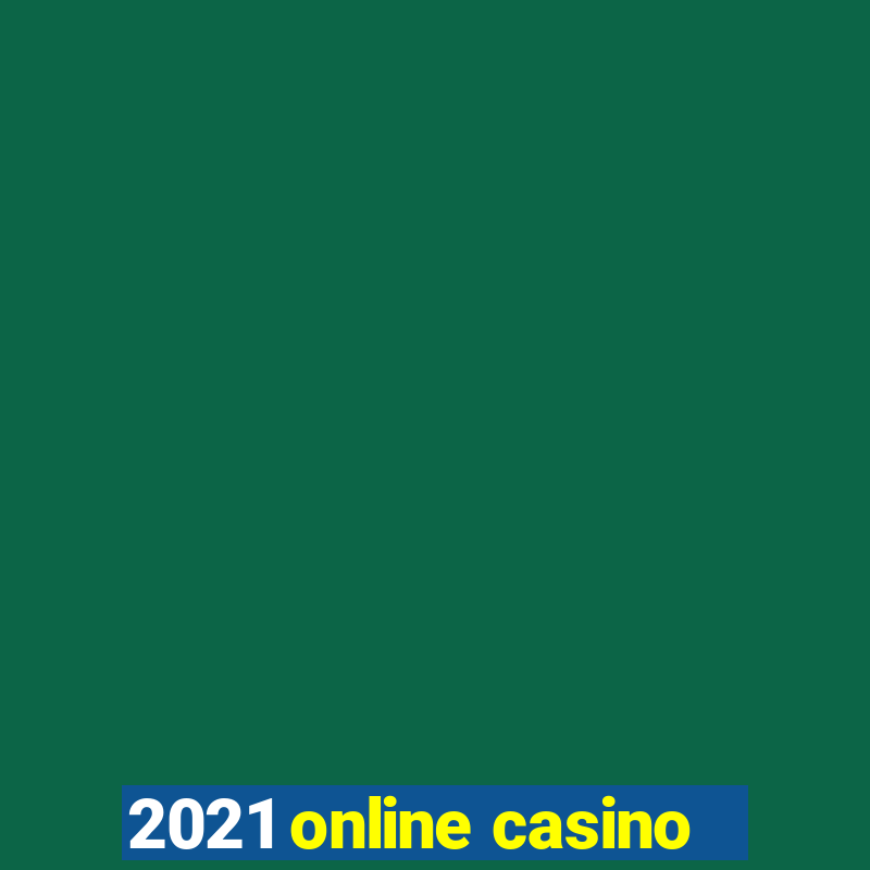 2021 online casino