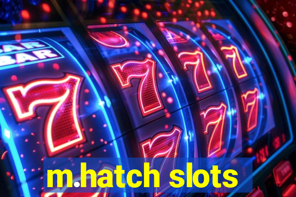 m.hatch slots