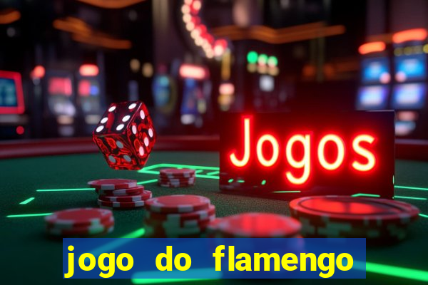 jogo do flamengo multi canais