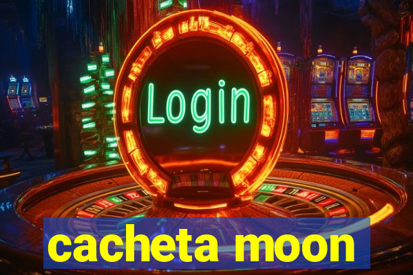 cacheta moon