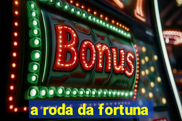 a roda da fortuna