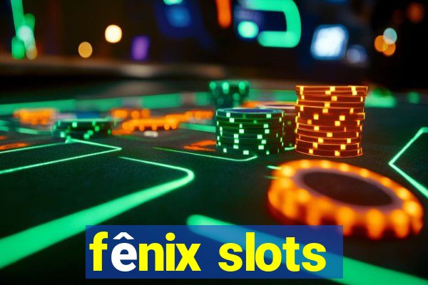 fênix slots