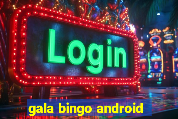 gala bingo android