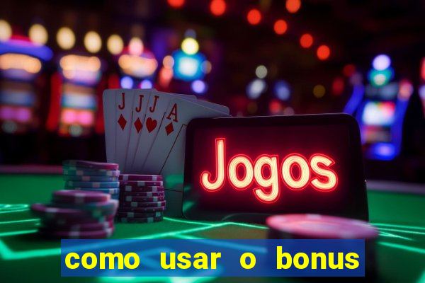 como usar o bonus de cassino da estrela bet