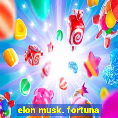 elon musk. fortuna