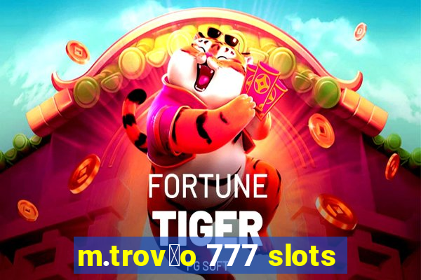 m.trov茫o 777 slots