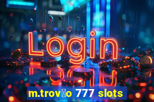 m.trov茫o 777 slots