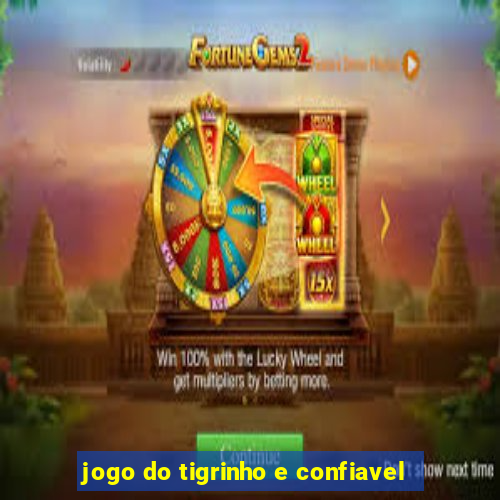 jogo do tigrinho e confiavel