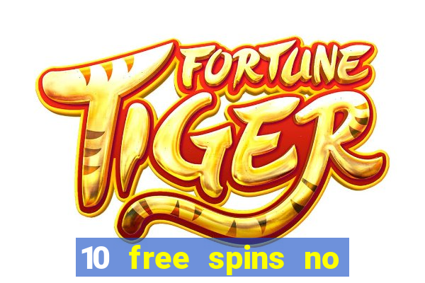 10 free spins no deposit casino 2021