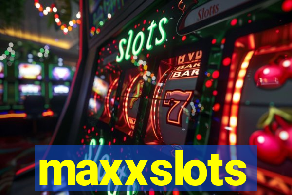 maxxslots