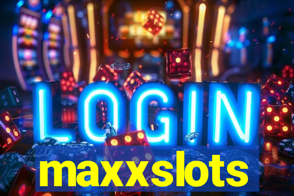 maxxslots