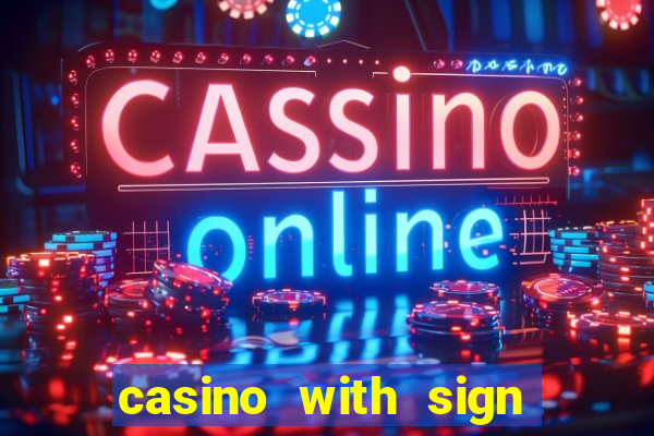 casino with sign up bonus