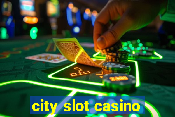 city slot casino