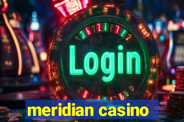 meridian casino