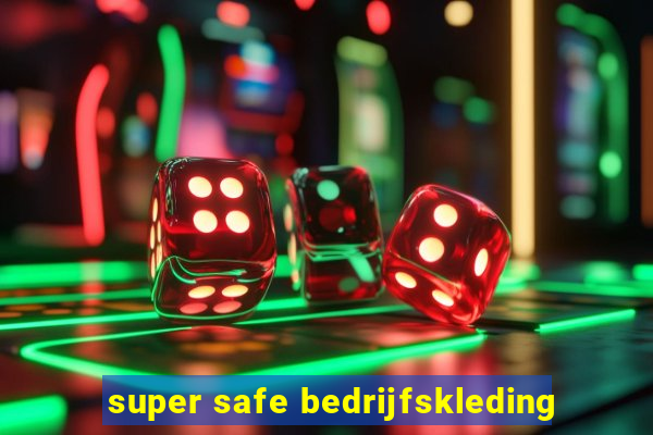 super safe bedrijfskleding