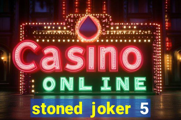 stoned joker 5 slot free