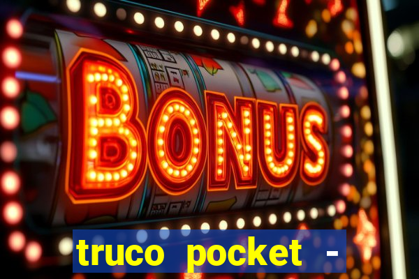 truco pocket - truco online