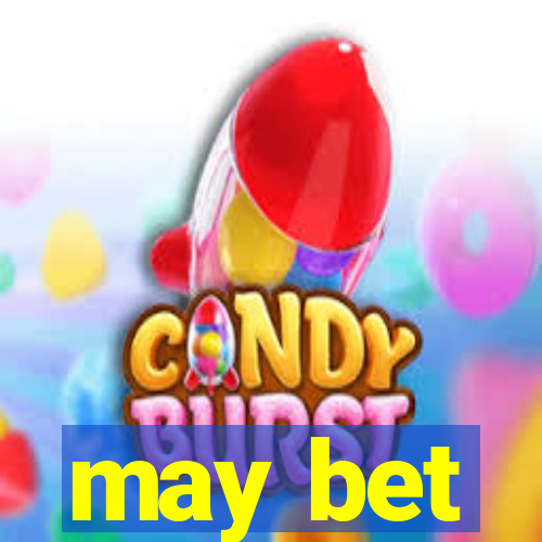 may bet