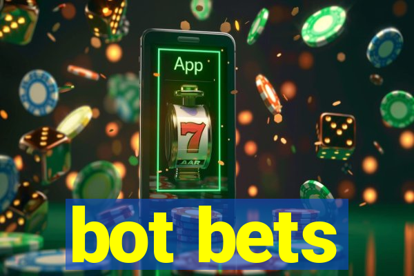 bot bets