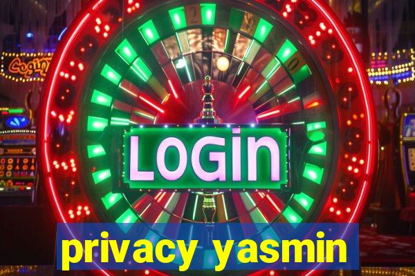 privacy yasmin