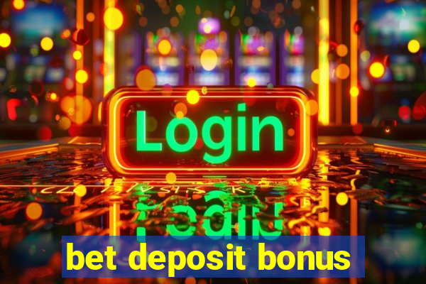 bet deposit bonus