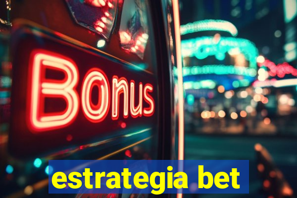 estrategia bet