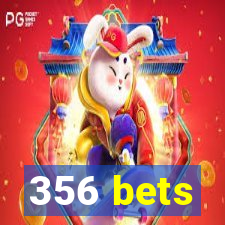 356 bets