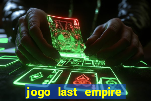 jogo last empire war z