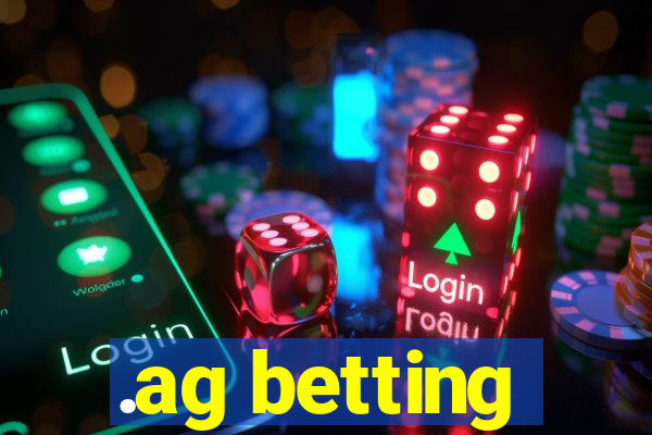 .ag betting