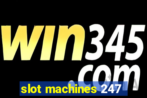 slot machines 247